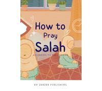 How to Pray Salah: According to the Sunnah: Step-by-Step Illustrated Guide to Prayer for Kids and Adults (Girl Cover) (Islamic Books for Kids)