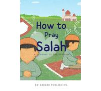 How to Pray Salah: According to the Sunnah: Step-by-Step Illustrated Guide to Prayer for Kids and Adults (Boy Cover) (Islamic Books for Kids)