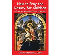 How to Pray the Rosary for Children: with Color Art for the 20 Mysteries
