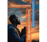 How To Pray the YAHWEH's Word: Praying the Word of YAHWEH