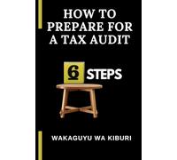 How To Prepare for A Tax Audit: Six Steps