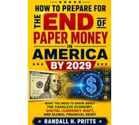 How to Prepare for the End of Paper Money in America by 2029: What You Need to Know About the Cashless Economy, Digital Currency Shift, and Global Financial Reset