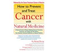 How To Prevent And Treat Cancer With Natural Medicine (ebook)