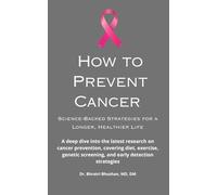How to Prevent Cancer: Science-Backed Strategies for a Longer, Healthier Life (The Cancer Care Companion Series)