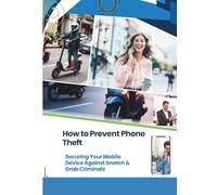 How to Prevent Phone Theft: The Ultimate Smartphone Safety Manual