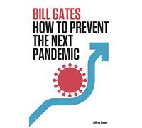 How to Prevent the Next Pandemic: Bill Gates