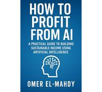How to Profit from AI: A Practical Guide to Building Sustainable Income