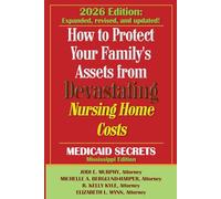 How To Protect Your Family's Assets From Devastating Nursing Home Costs: Medicaid Secrets 2026 (Mississippi Edition)