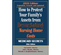 How To Protect Your Family's Assets From Devastating Nursing Home Costs: Medicaid Secrets 2026 (Ohio Edition)