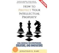 How To Protect Your Intellectual Property: (ebook)