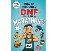 How to Proudly DNF Your First Marathon ?!: A Funny Marathon Gift for Men Who Run, Race, Overestimate Themselves, and Occasionally Ignore Good Advice | ... Gifts for Runners Who Go Beyond the Miles)