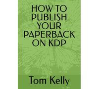 HOW TO PUBLISH YOUR PAPERBACK ON KDP