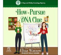 How to Pursue a DNA Clue: 6 (A Mags and Biddy Genealogy Mystery)