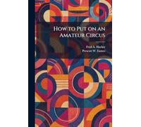 How to Put on an Amateur Circus