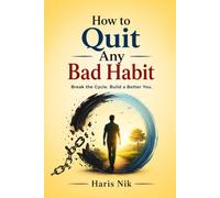 How to Quit Any Bad Habit