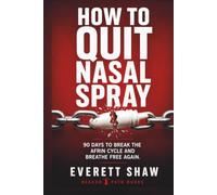 How to Quit Nasal Spray: 90 Days to Break the Decongestant Cycle and Breathe Free Again