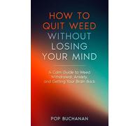How to Quit Weed Without Losing Your Mind: A Calm Guide to Marijuana Withdrawal, Anxiety, and Getting Your Brain Back: 1 (Sober Is Dope Pocket Guides)
