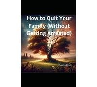 How to Quit Your Family (Without Getting Arrested)