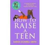 How To Raise A Teen