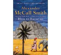 How to raise an elephant: 21 (The No. 1 Ladies' Detective Agency series)