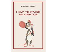 How to Raise an Orator: Educational and Methodological Guide for Teachers and Parents