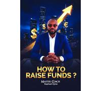How To Raise Funds: Strategies and methods to convince investors and secure funding for your entrepreneurial project.