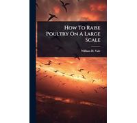 How To Raise Poultry On A Large Scale