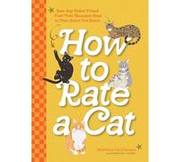How to Rate a Cat: Rate Any Feline Friend from Their Boopable Nose to Their Sweet Toe Beans (Wellfleet Press,U.S.)