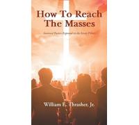 How to Reach the Masses: Seasoned Pastors Expound on the Seven Pillars