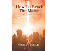 How to Reach the Masses: Seasoned Pastors Expound on the Seven Pillars