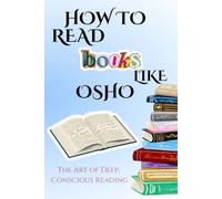 How to Read a Book like OSHO: The Art of Deep, Conscious Reading
