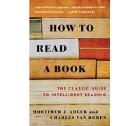 How to Read a Book: The Classic Guide to Intelligent Reading