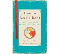 How to Read a Book: The Classic Guide to Intelligent Reading