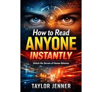 How to Read Anyone Instantly: Unlock The Secrets of Human Behaviour
