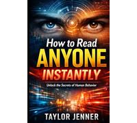How to Read Anyone Instantly: Unlock The Secrets of Human Behaviour