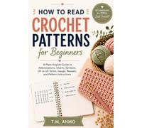 How to Read Crochet Patterns for Beginners: A Plain-English Guide to Abbreviations, Charts, Symbols, UK vs US Terms, Gauge, Repeats, and Pattern Instructions