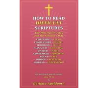 HOW TO READ DIFFICULT SCRIPTURES: The Holy Spirit's Way and the Scholar's Way-And Why They Both Lead to the Same God