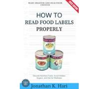 How To Read Food Labels Properly: (ebook)