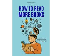 How to read more books: A guide to building a reading habit for busy people