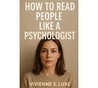 How to Read People Like a Psychologist