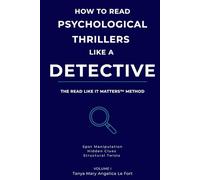 How To Read Psychological Thrillers Like a Detective: Spot Manipulation Hidden Clues Structural Twists (READ LIKE IT MATTERS)