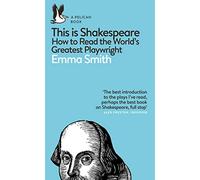 How To Read Shakespeare: How to Read the World's Greatest Playwright (Pelican Books)