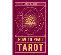 How to Read Tarot: A Practical Guide