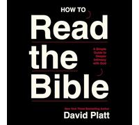 How to Read the Bible: A Simple Guide to Deeper Intimacy with God