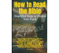 How to Read the Bible: Simplified Steps to Deepen Your Faith