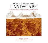 How to Read the Landscape: A crash course in interpreting the great outdoors