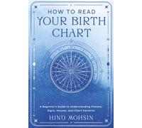 How to Read Your Birth Chart: A Beginner's Guide to Understanding Planets, Signs, Houses, and Chart Patterns