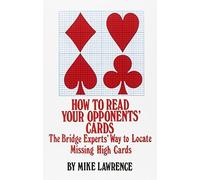 How to Read Your Opponent's Cards: The Bridge Experts' Way to Locate Missing High Cards by Lawrence, Mike (2006) Paperback