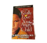 How to Really Love Your Angry Child
