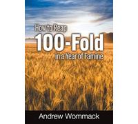 How to Reap 100-Fold in a Year of Famine (Gospel Truth Series)